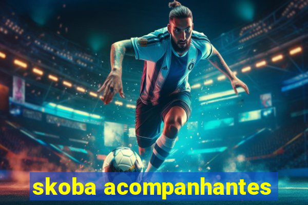 skoba acompanhantes